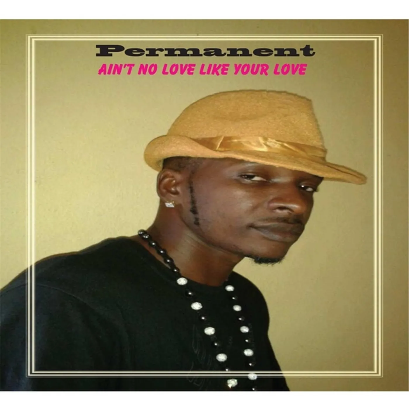 Permanent AINT NO LOVE LIKE YOUR LOVE CD