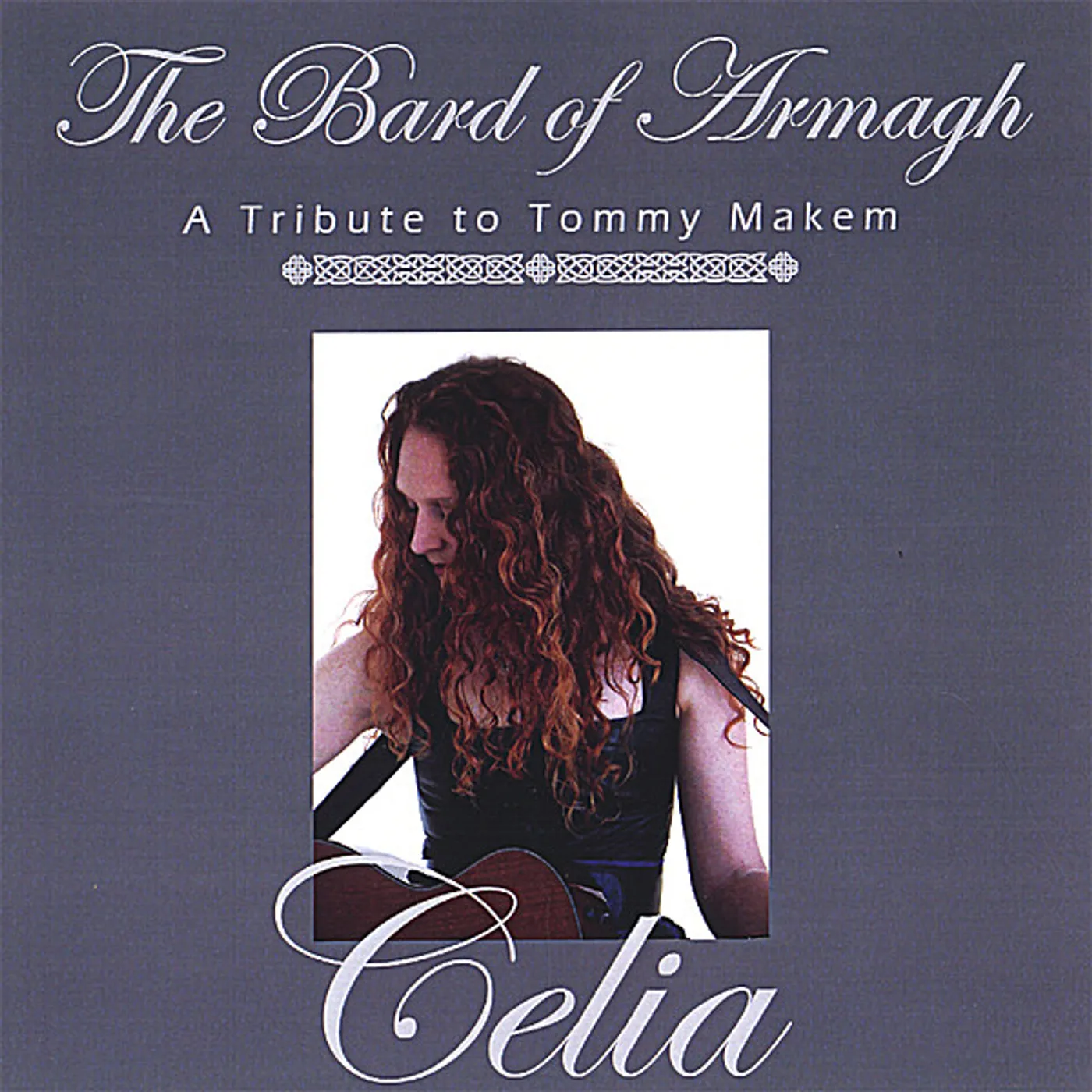 Celia BARD OF ARMAGH: A TRIBUTE TO TOMMY MAKEM CD