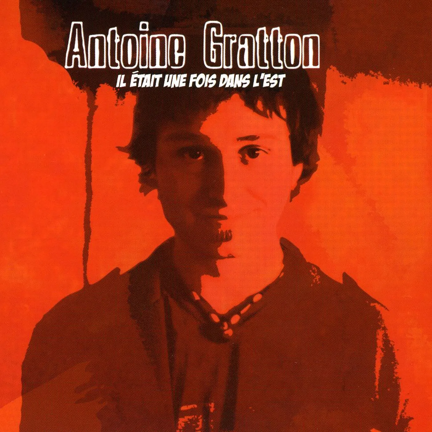 Antoine Gratton IL ETAIT UNE FOIS DANS L'EST CD