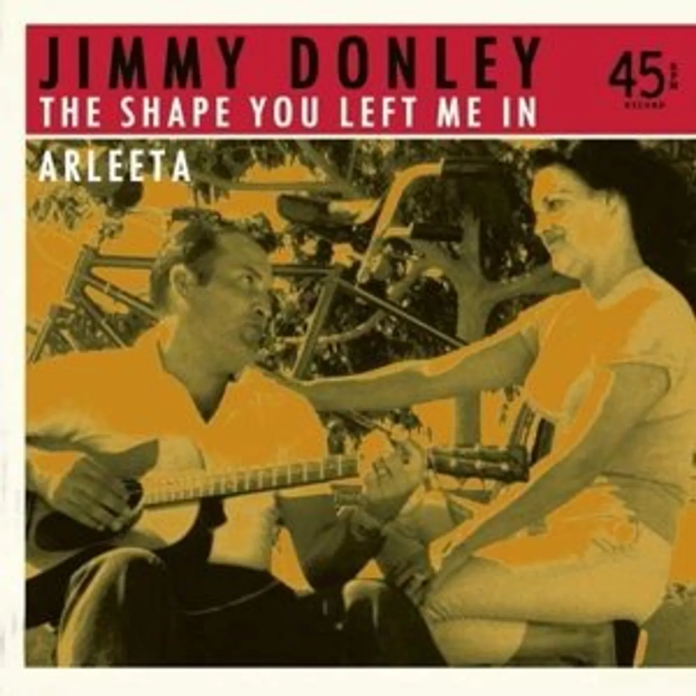 Jimmy Donley SHAPE YOU LEFT ME IN/ARLEETA Vinyl Record