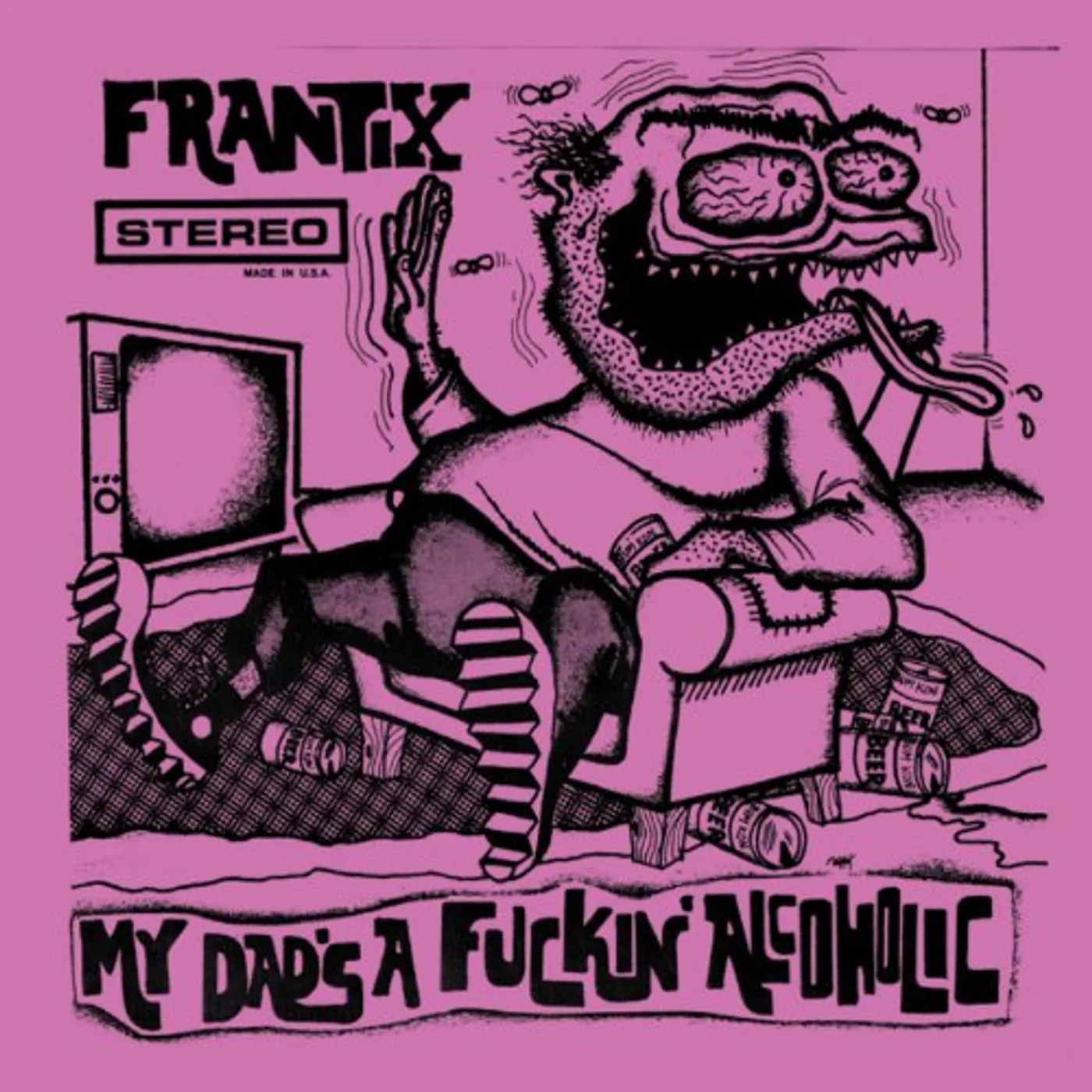 Frantix MY DAD'S A FUCKIN ALCOHOLIC CD