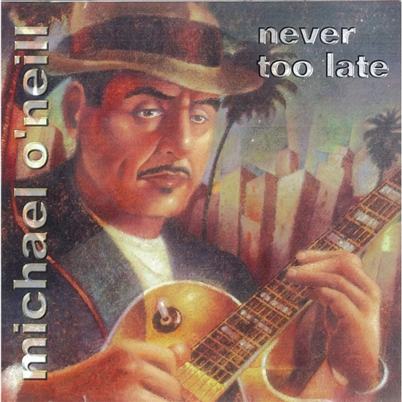 Michael O'Neill NEVER TOO LATE CD