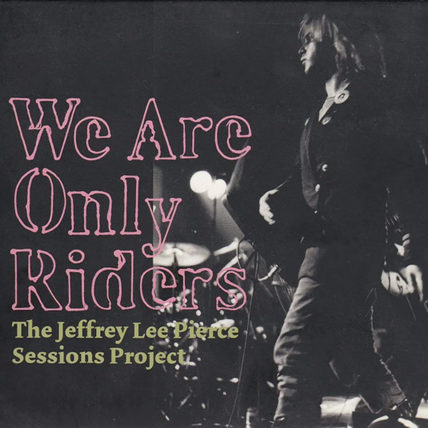 Jeffrey Lee Pierce WE ARE ONLY RIDERS Vinyl Record
