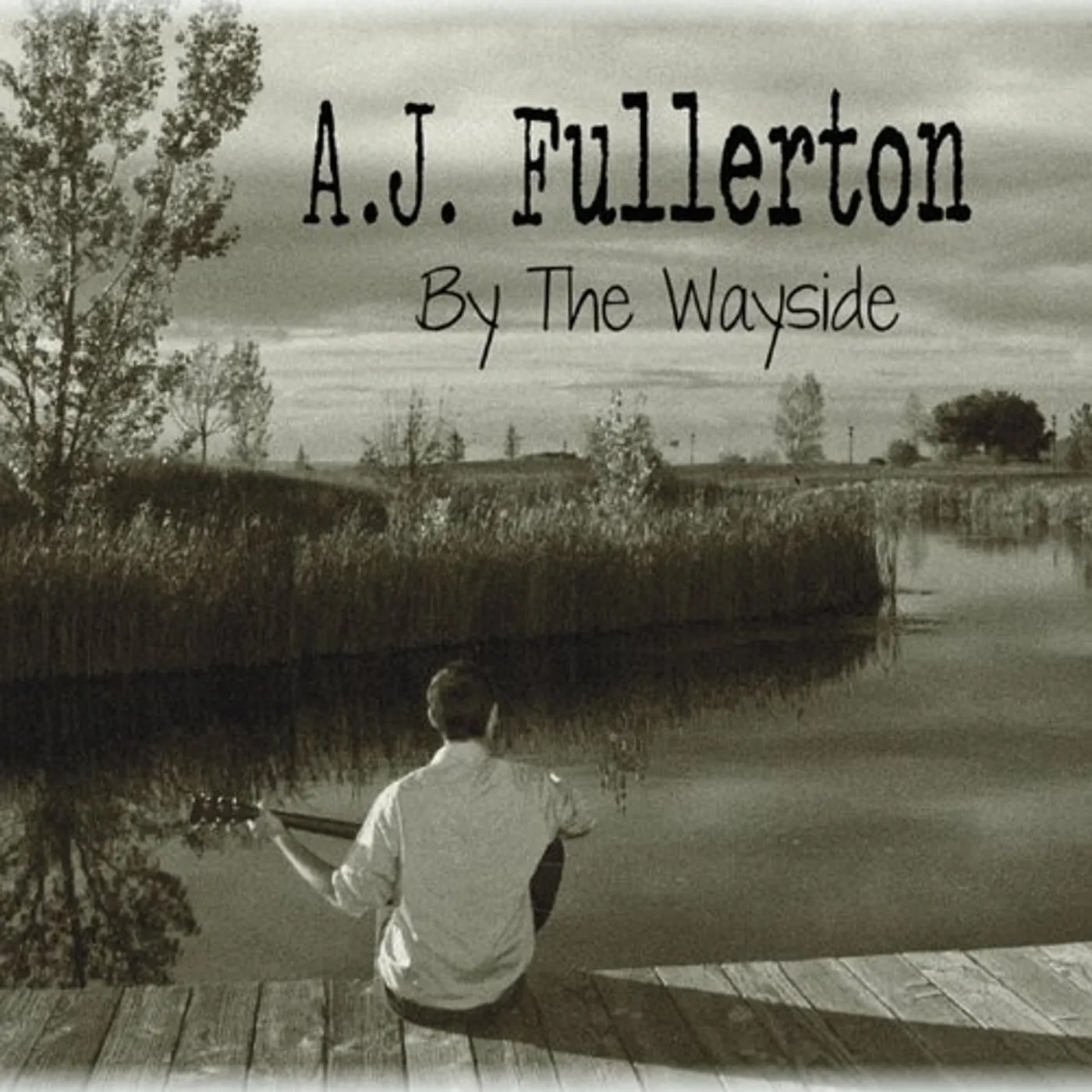 A.J. Fullerton BY THE WAYSIDE CD