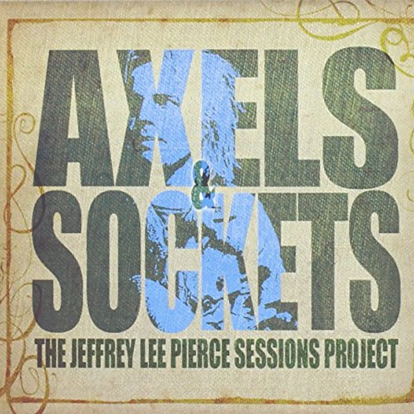 The Jeffrey Lee Pierce Sessions Project AXELS & SOCKETS CD