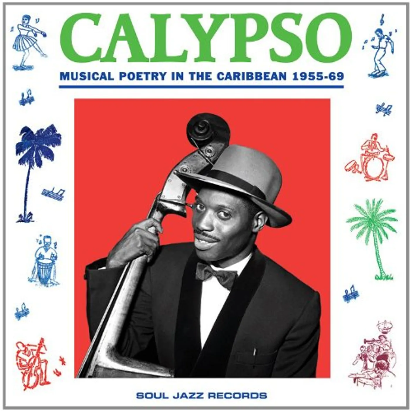 Soul Jazz Records Presents CALYPSO: MUSICAL POETRY IN THECARIBBEAN 1955-69 CD