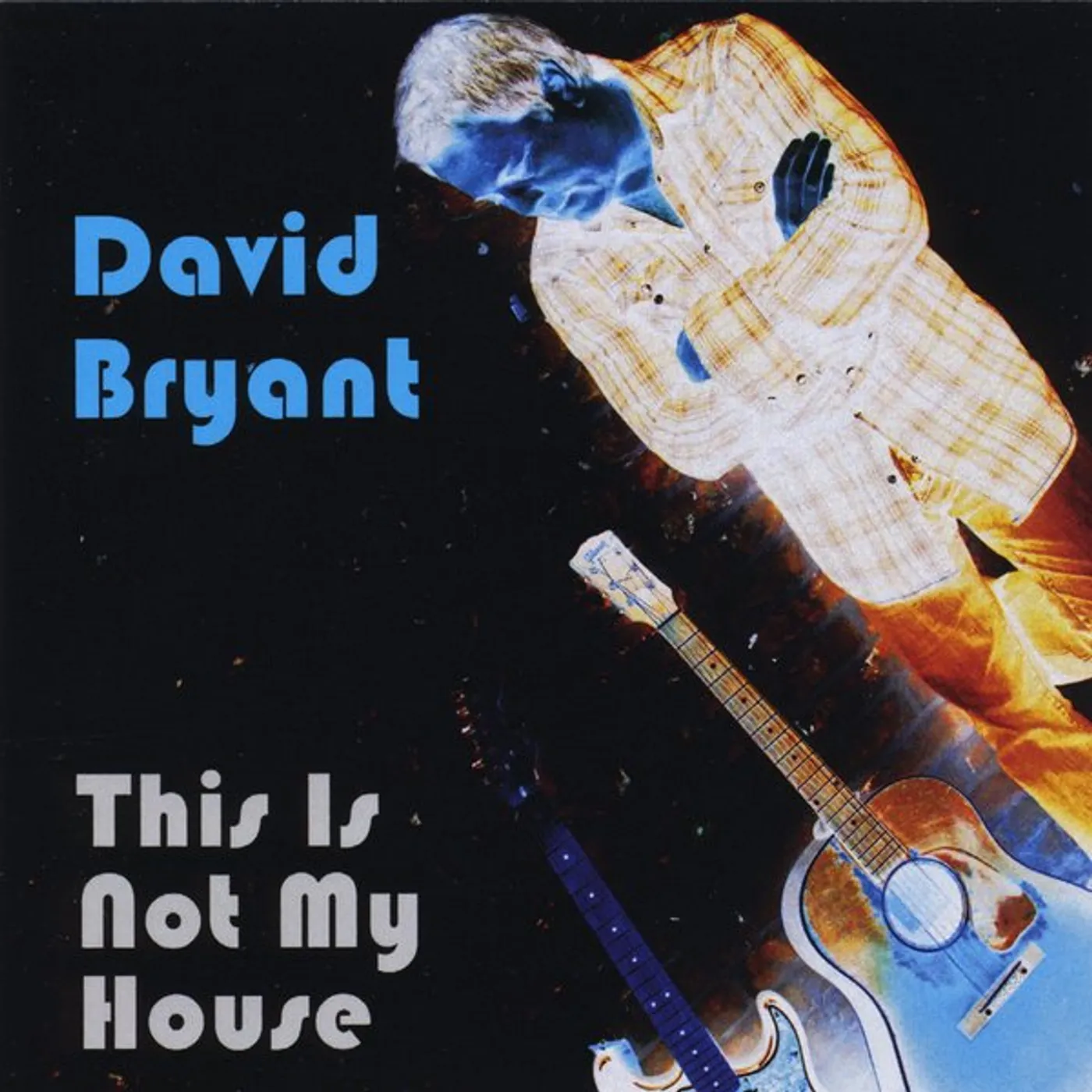 David Bryant THIS IS NOT MY HOUSE CD
