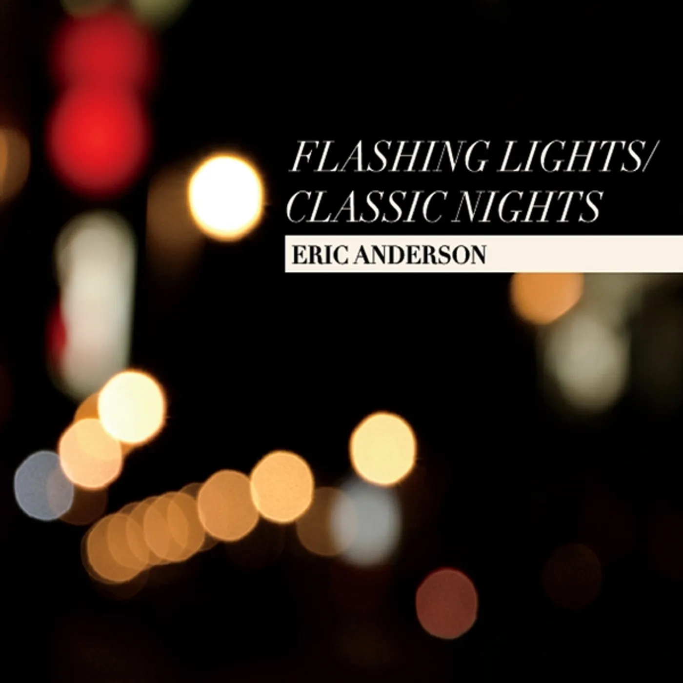 Eric Anderson FLASHING LIGHTS/CLASSIC NIGHTS CD