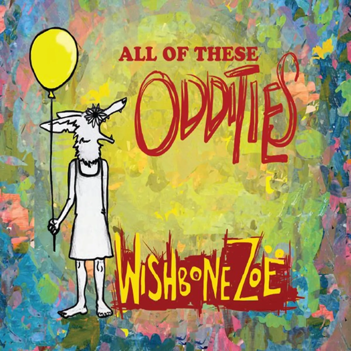 Wishbone Zoe ALL OF THESE ODDITIES CD