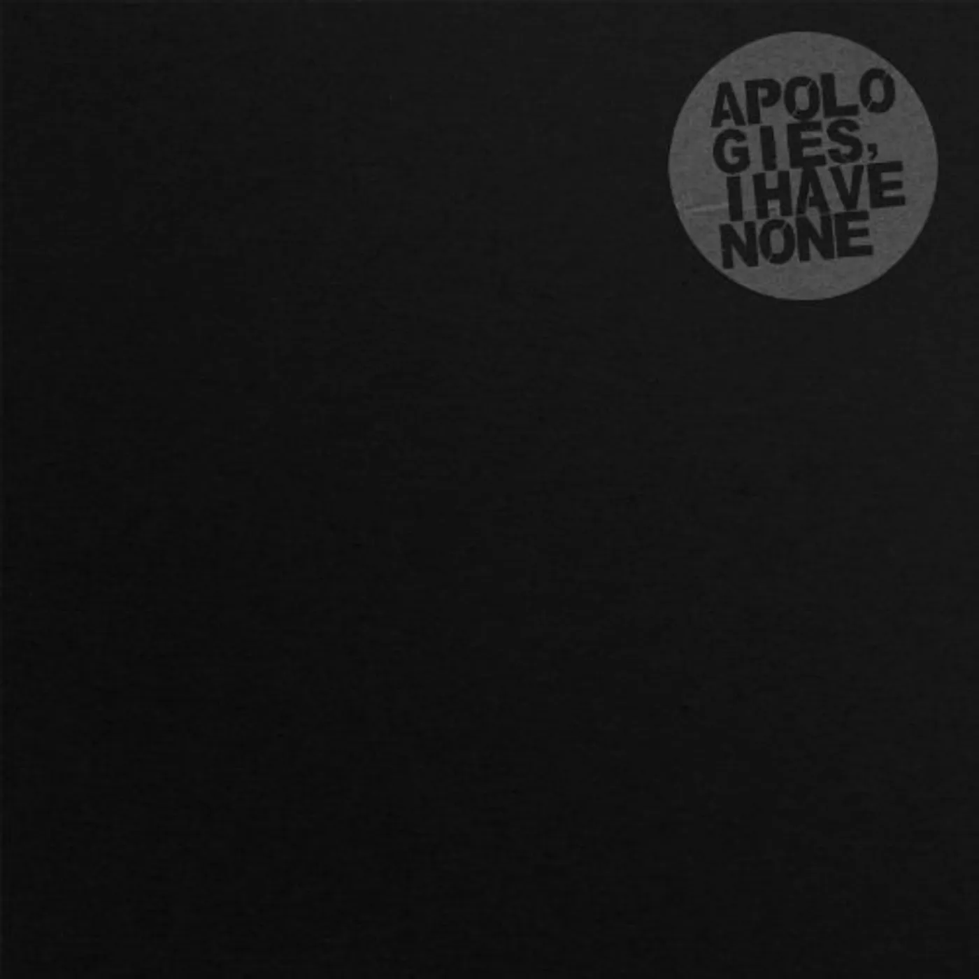 Apologies, i have none Black Everything Vinyl Record