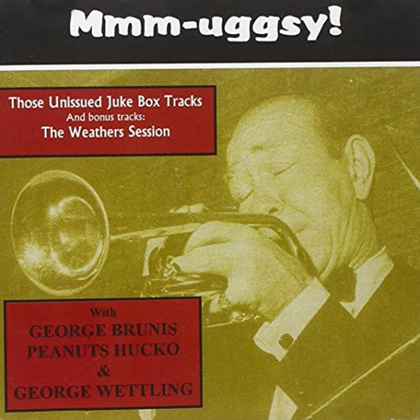 Muggsy Spanier MMM-UGGSY! THOSE UNISSUED JUKE BOX TRACKS CD