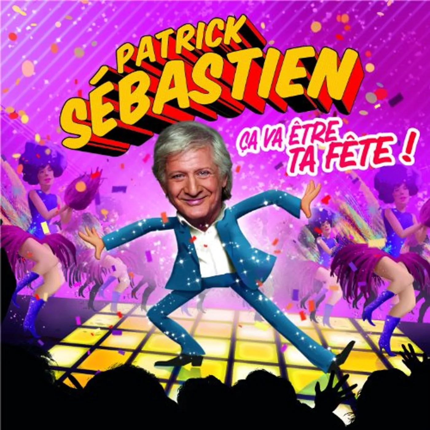 Patrick Sébastien CA VA ETRE TA FETE ! CD