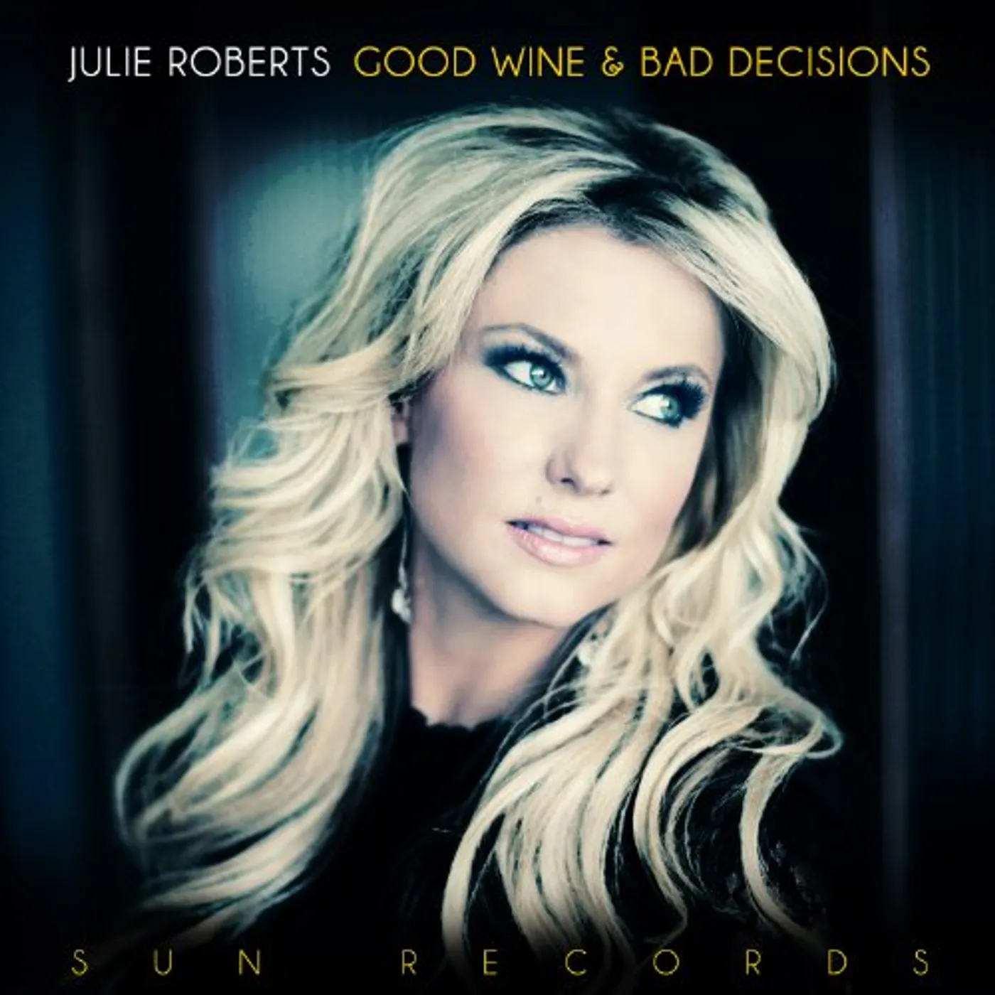 Julie Roberts Good Wine and Bad Decisions Vinyl Record