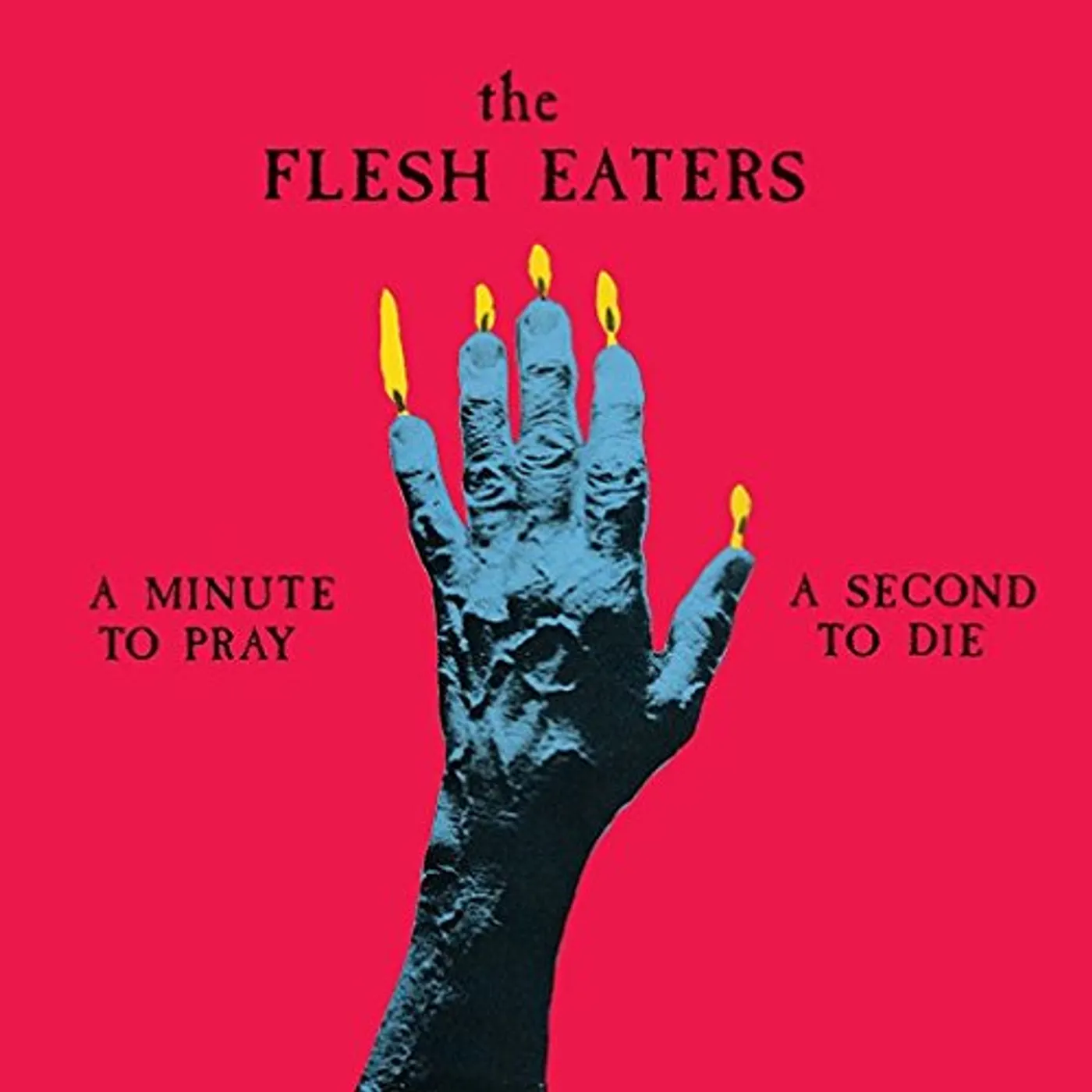 The Flesh Eaters MINUTE TO PRAY A SECOND TO DIE CD