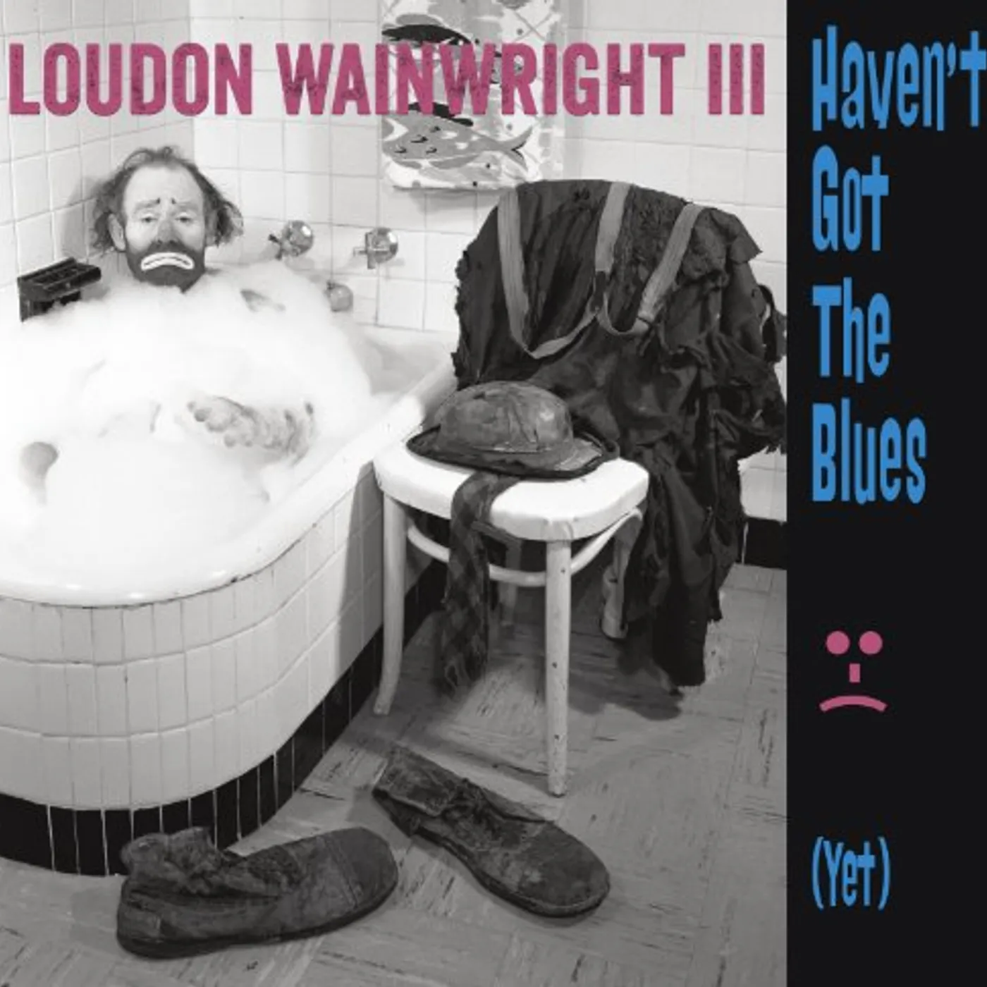 Loudon Wainwright III HAVEN'T GOT THE BLUES (YET) CD