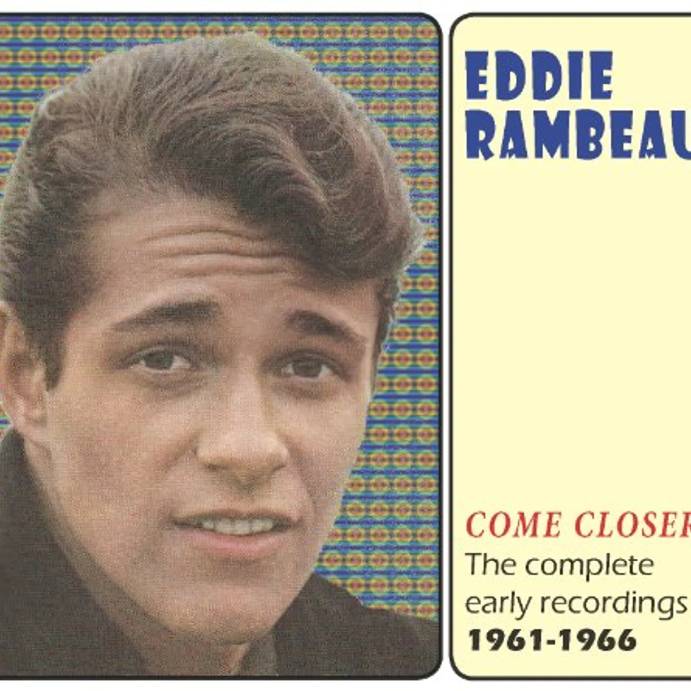 Eddie Rambeau COME CLOSER: COMPLETE EARLY RECORDINGS 1961-1966 CD