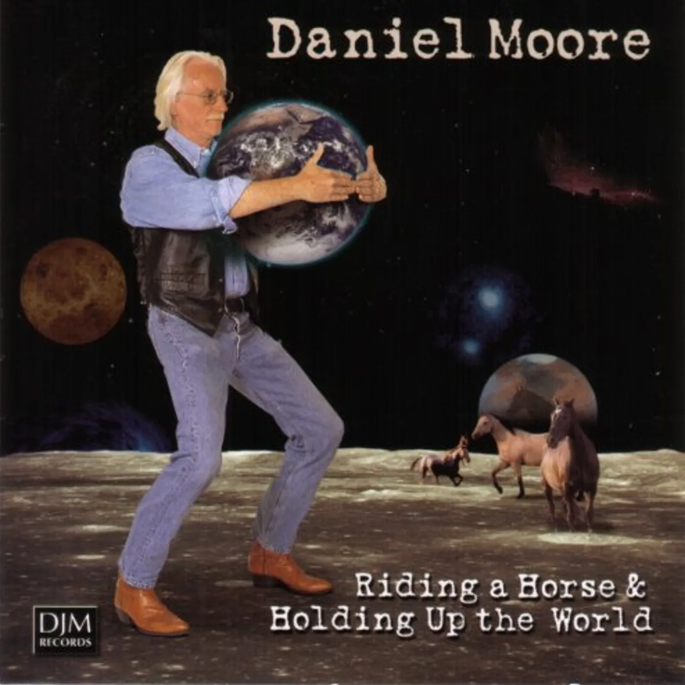Daniel Moore RIDING A HORSE & HOLDING UP THE WORLD CD
