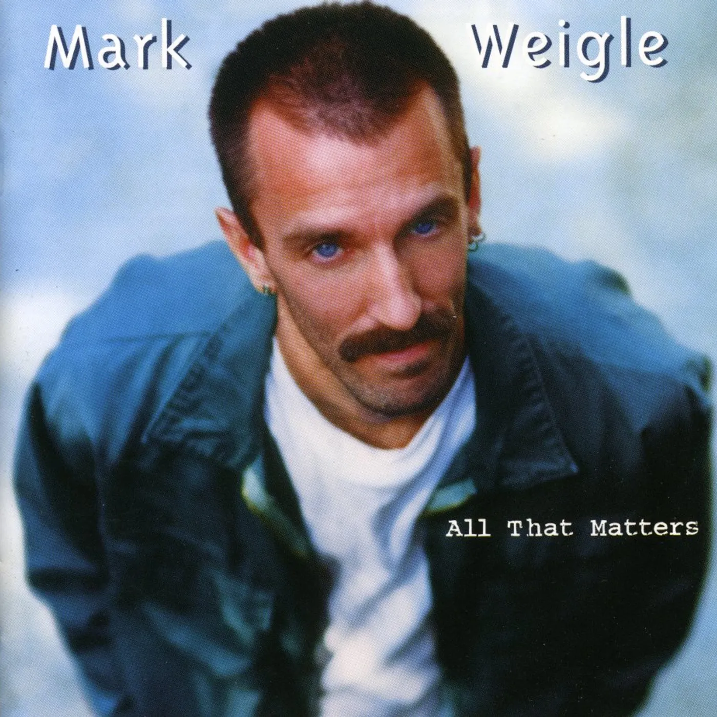 Mark Weigle ALL THAT MATTERS CD