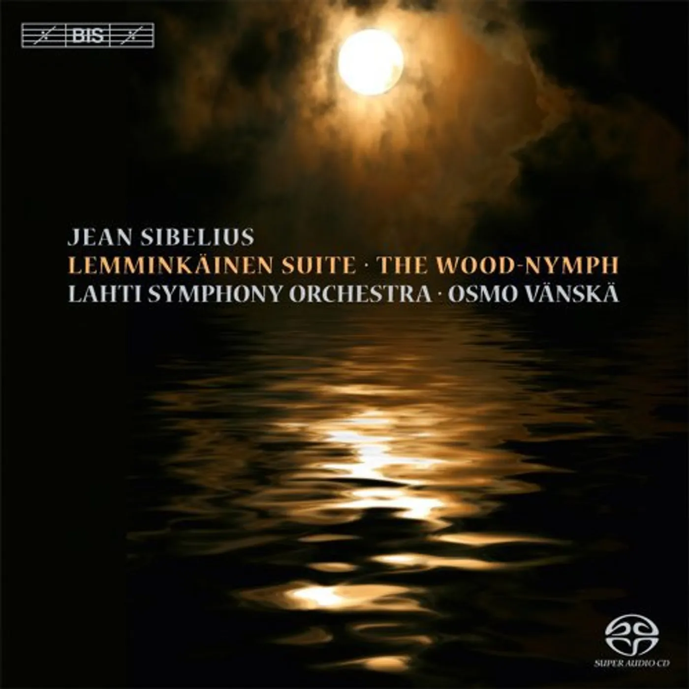 Sibelius LEMMINKAINEN SUITE & THE WOOD-NYMPH Super Audio CD