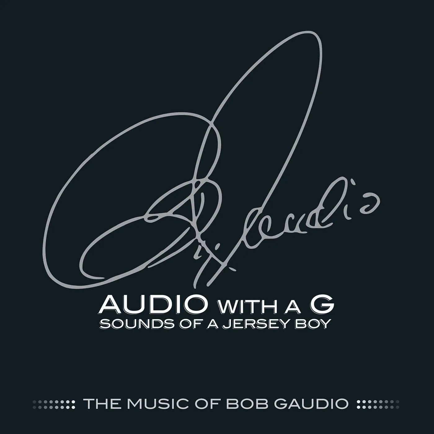 Bob Gaudio AUDIO WITH A G: SOUNDS OF A JERSEY BOY THE MUSIC CD