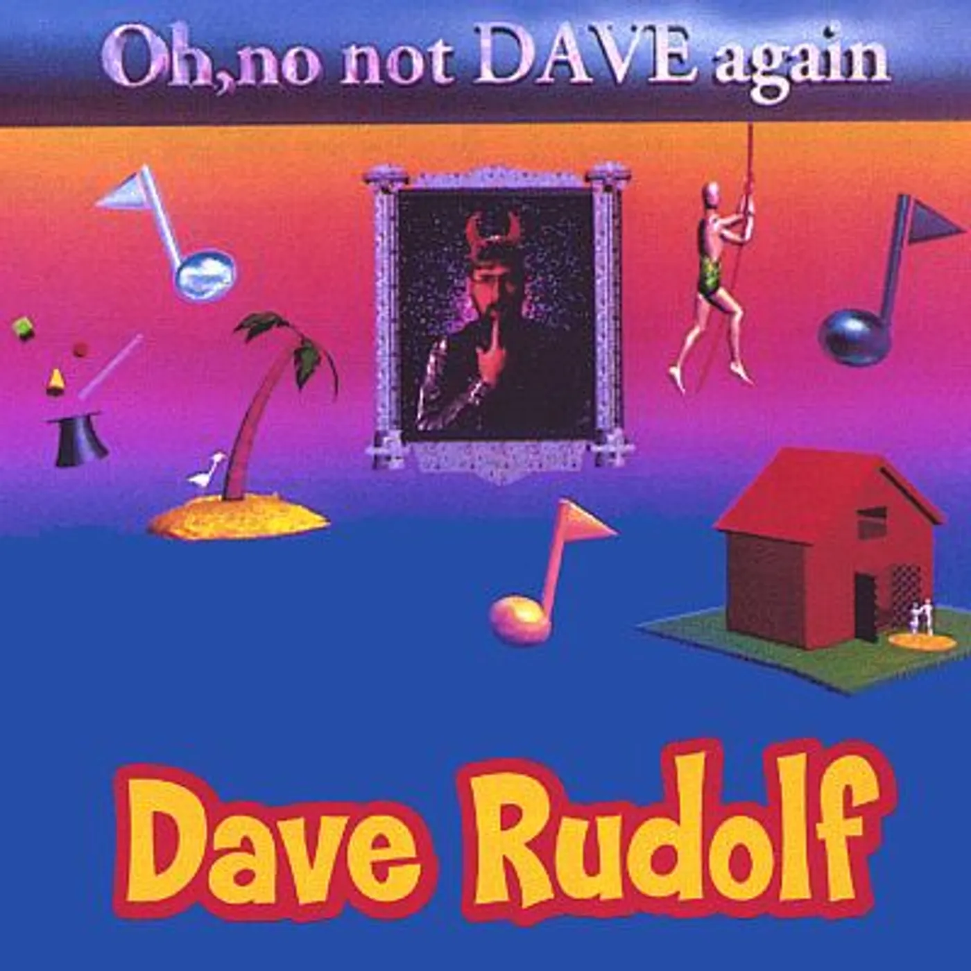 Dave Rudolf OH NO, NOT DAVE AGAIN CD
