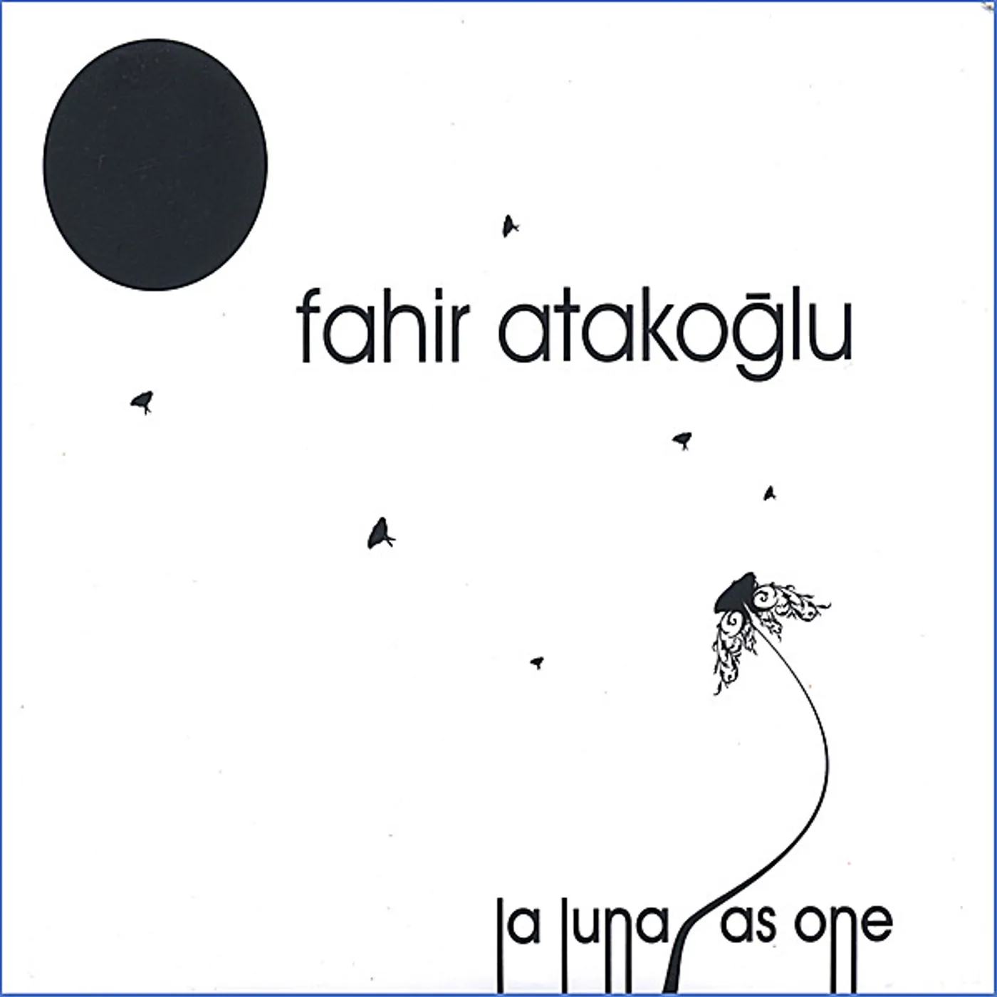 Fahir Atakoğlu LA LUNA / AS ONE CD