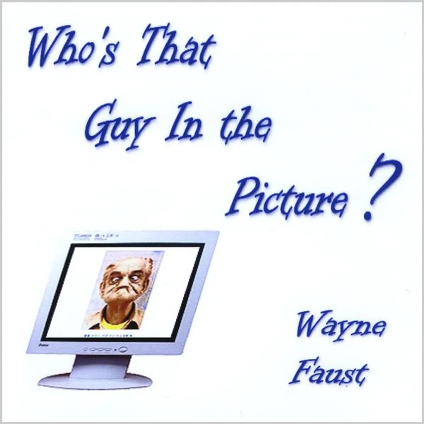 Wayne Faust WHO'S THAT GUY IN THE PICTURE CD