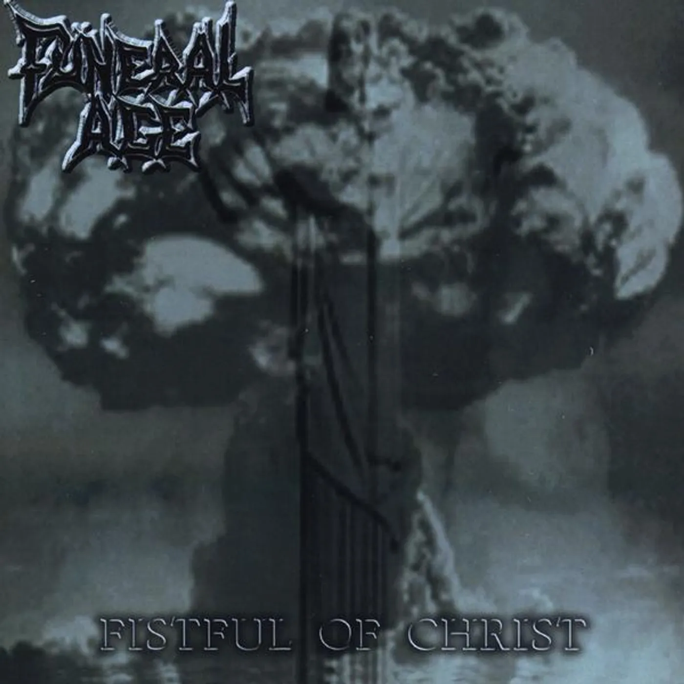 Funeral Age FISTFUL OF CHRIST CD