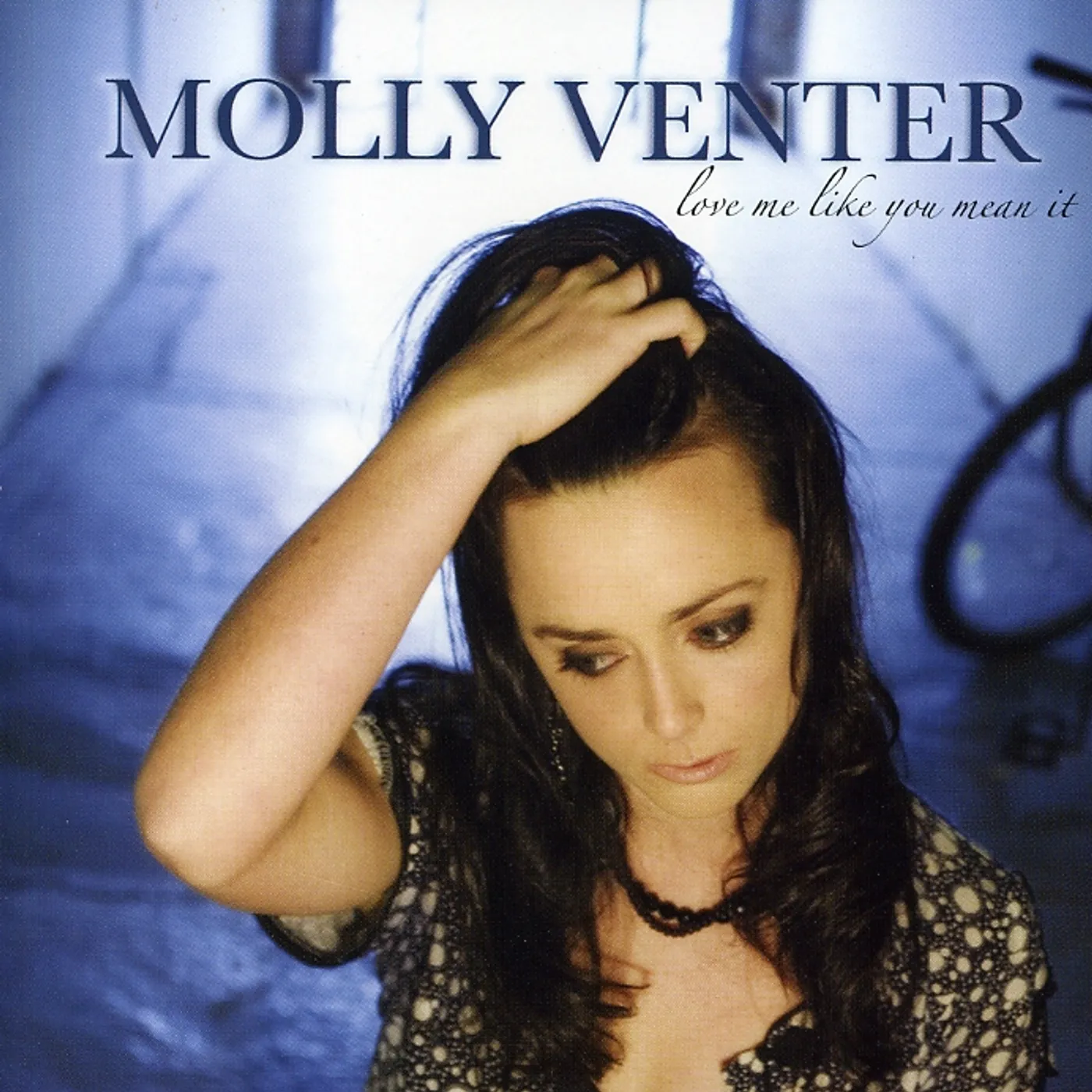 Molly Venter LOVE ME LIKE YOU MEAN IT 2008 CD