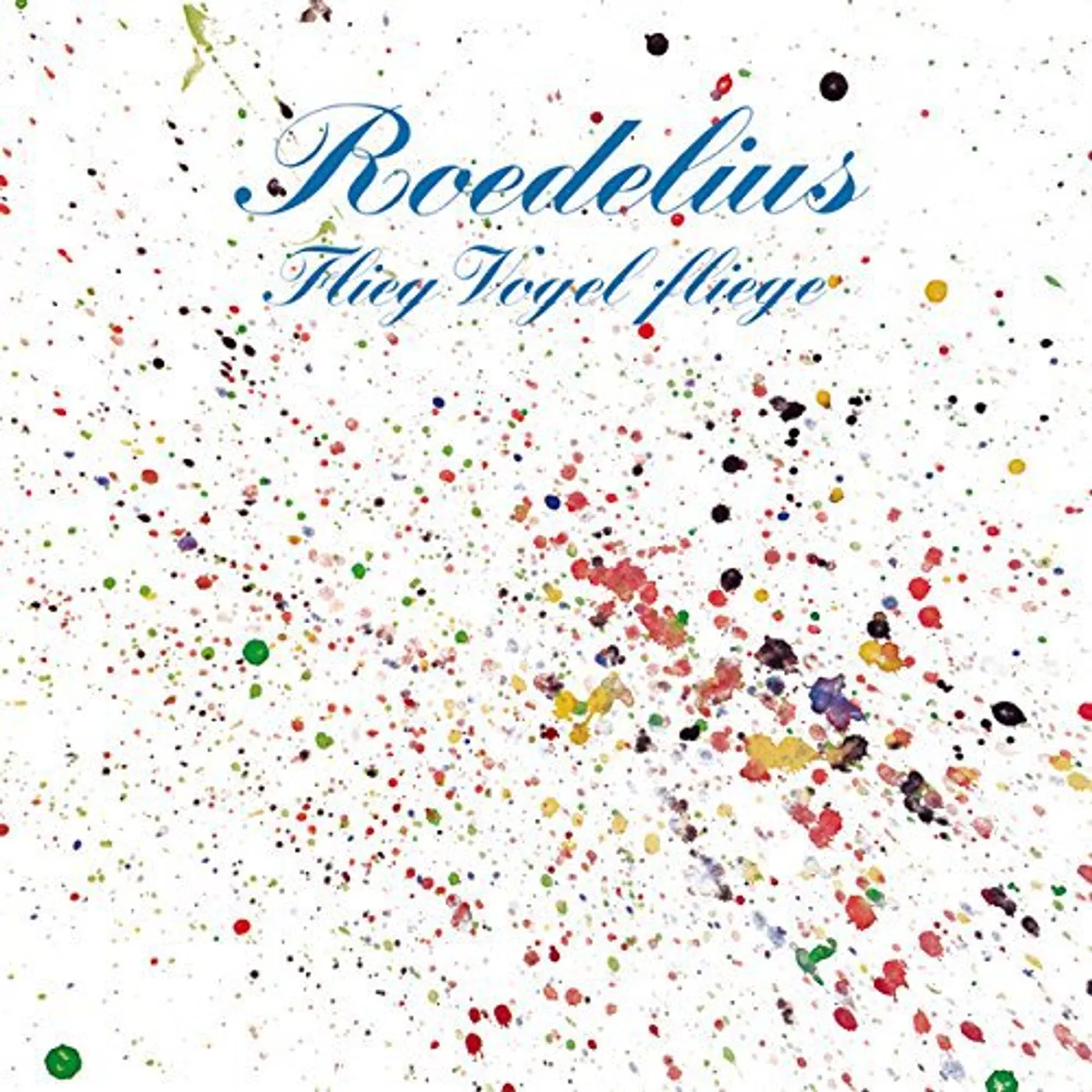 Roedelius FLIEG VOGEL FLIEGE CD
