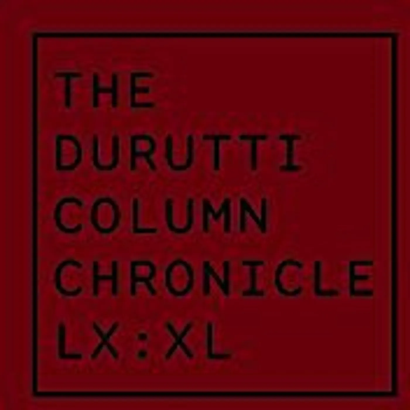 The Durutti Column CHRONICLE LX: XL CD