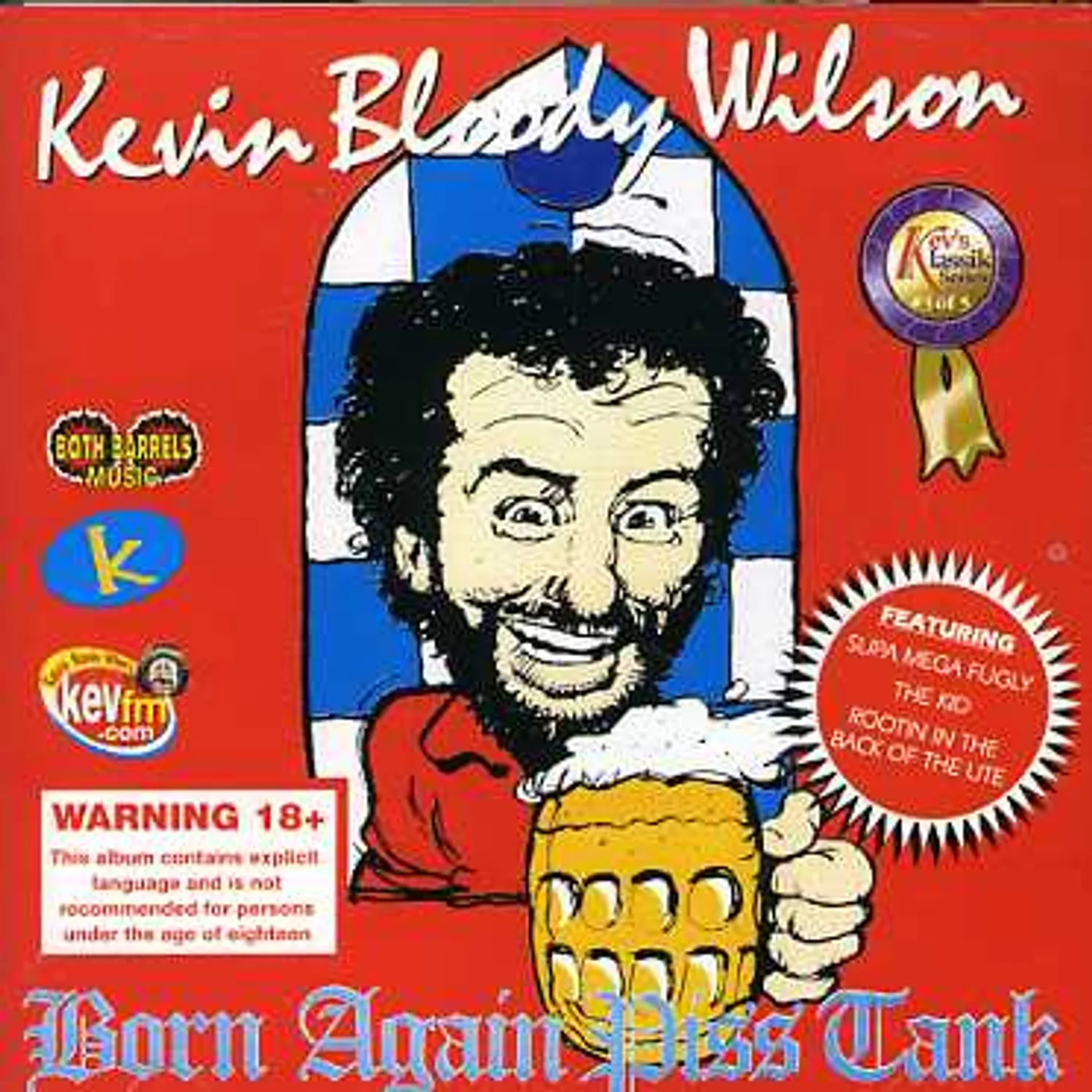Kevin Bloody Wilson BORN AGAIN PISS TANK CD