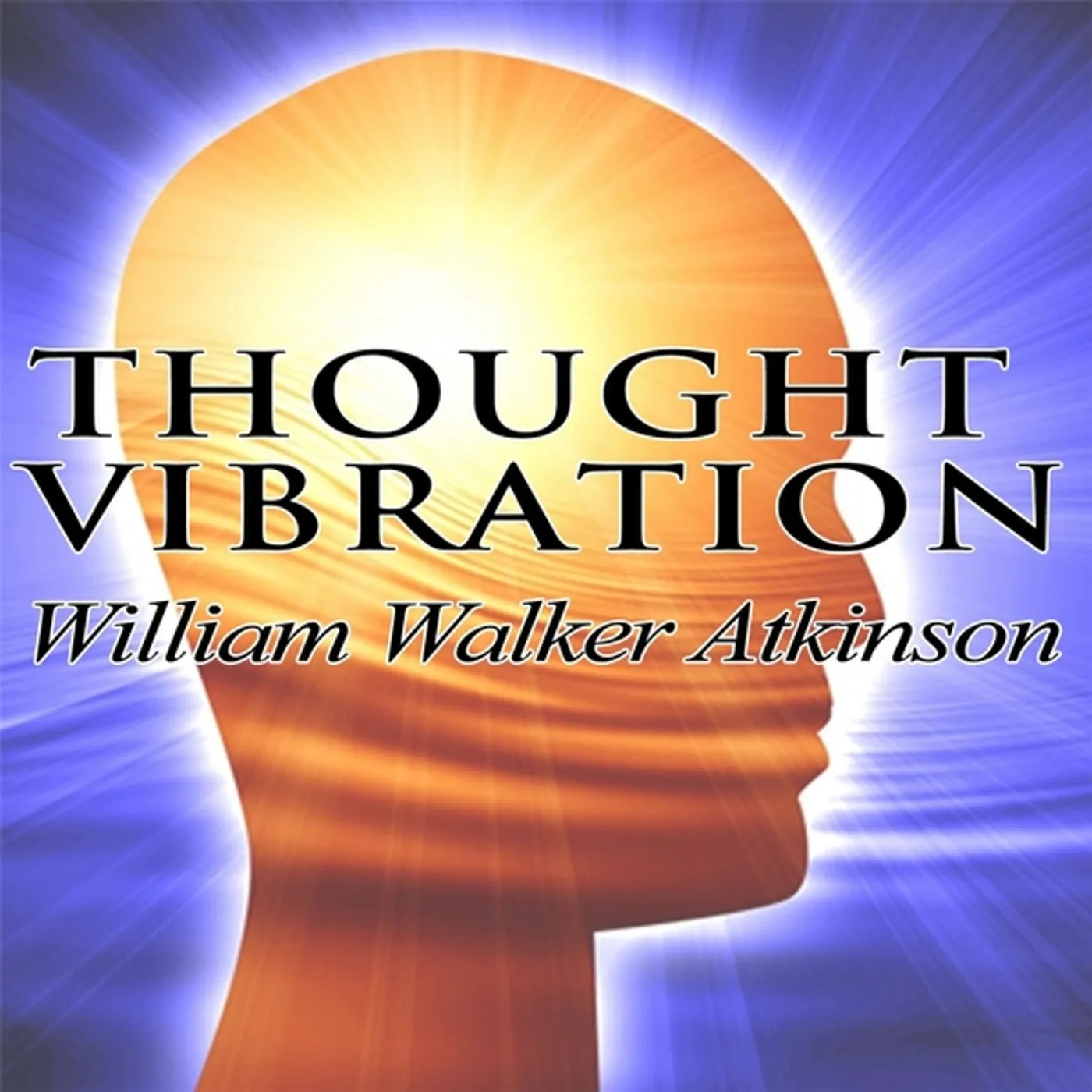 William Walker Atkinson THOUGHT VIBRATION OR LAW OF ATTRACTION THOUGHT WOR CD