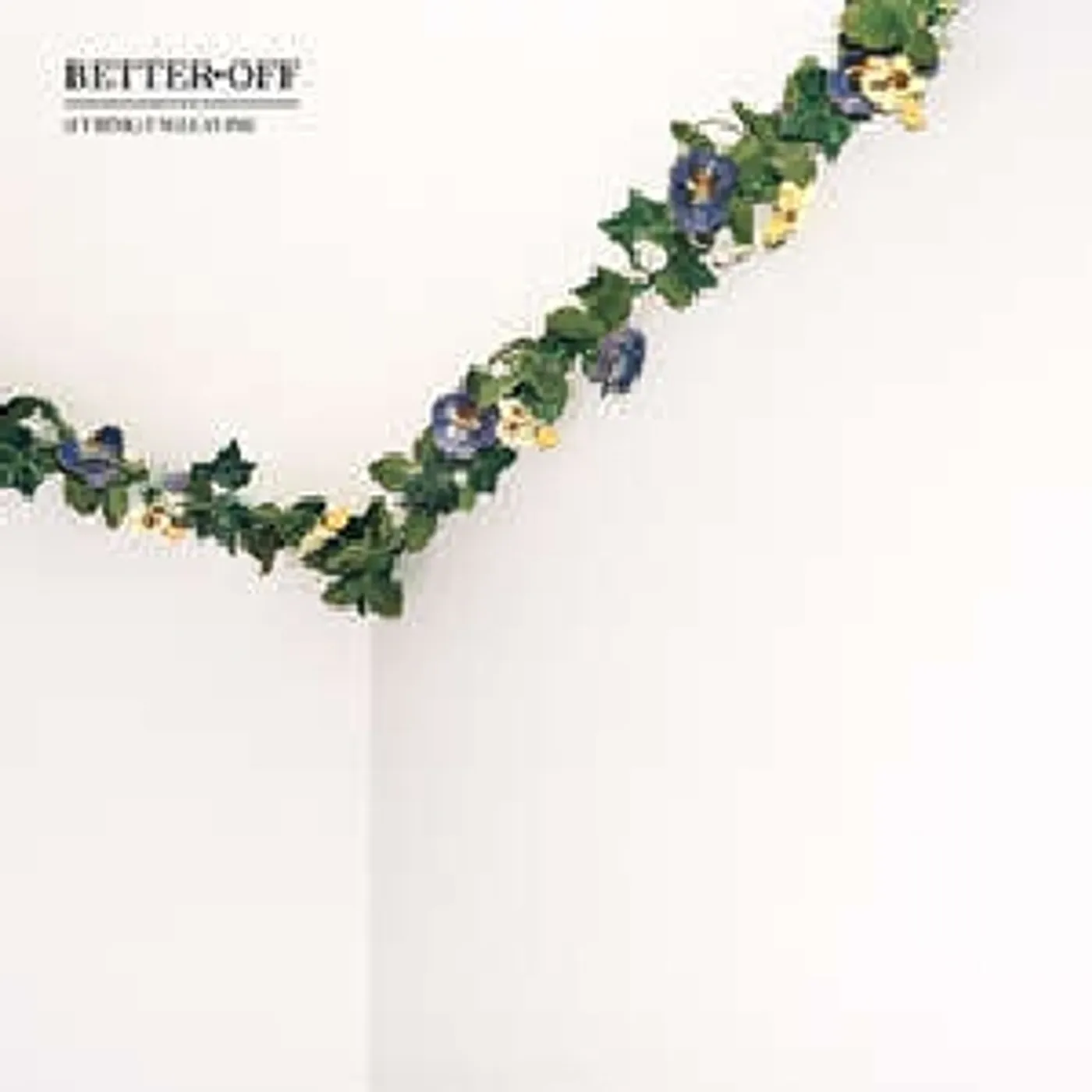 Better Off (I THINK) I'M LEAVING Vinyl Record