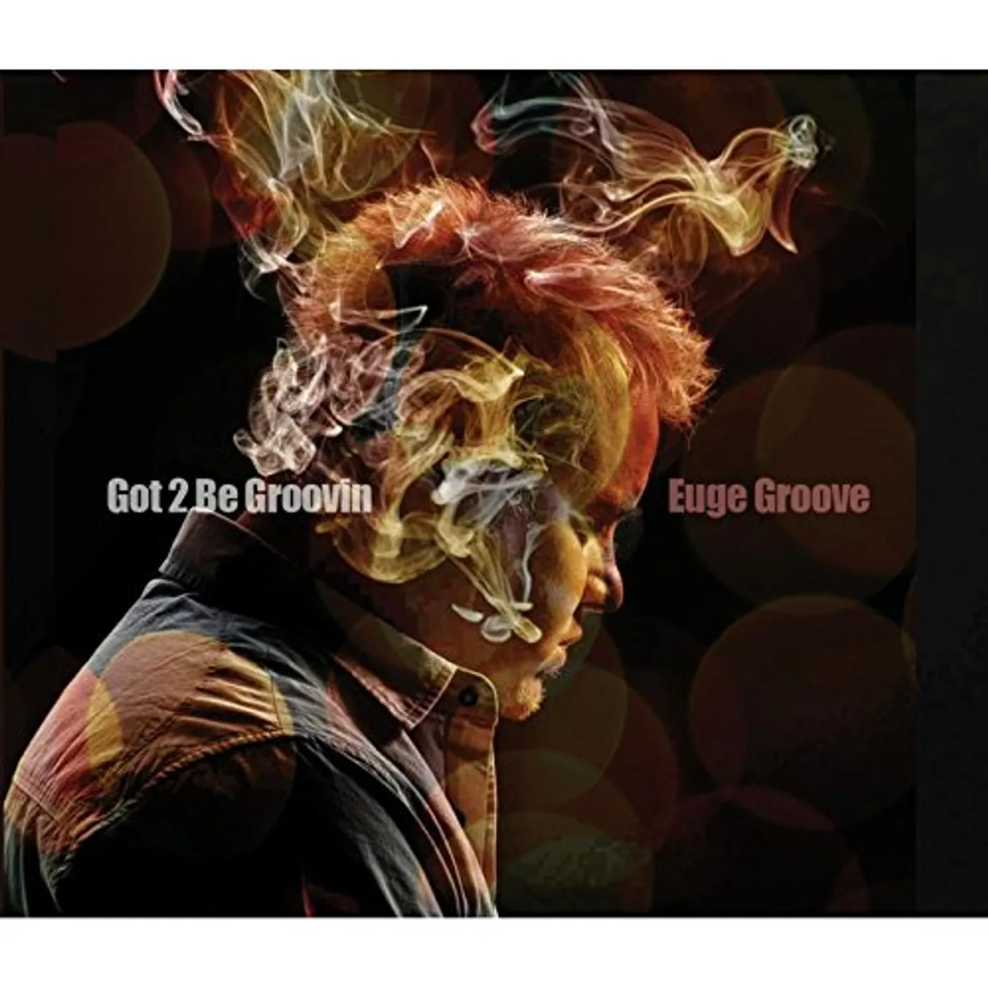 Euge Groove GOT 2 BE GROOVIN CD