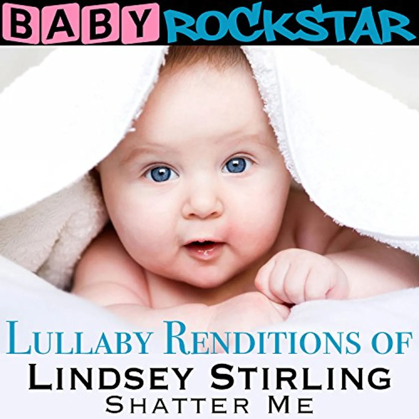 Baby Rockstar LULLABY RENDITIONS OF LINDSEY STIRLING: SHATTER ME CD