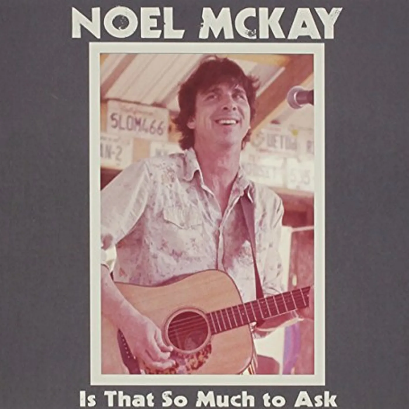 Noel McKay IS THAT SO MUCH TO ASK CD