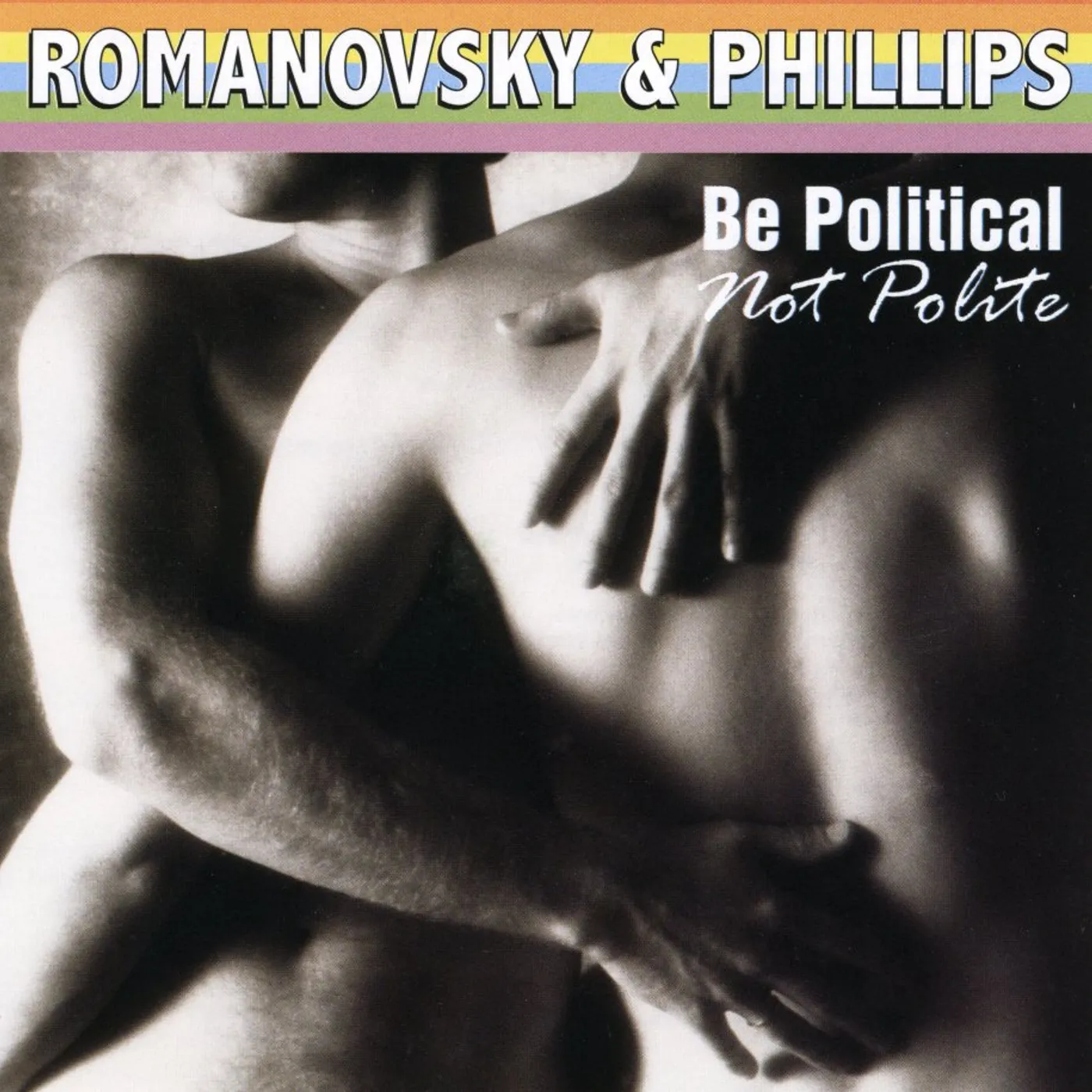 Romanovsky & Phillips BE POLITICAL NOT POLITE CD