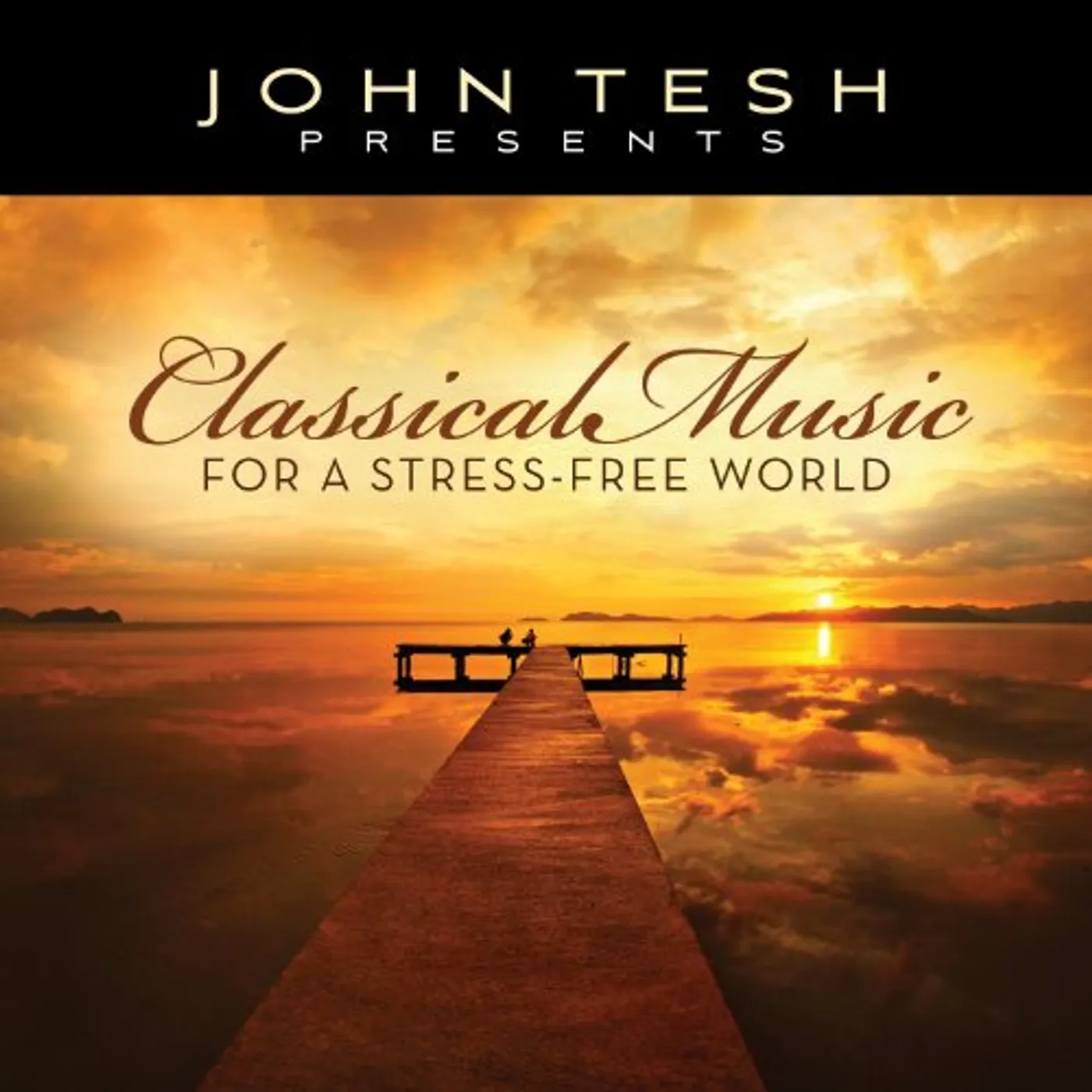 John Tesh CLASSICAL MUSIC FOR A STRESS-FREE WORLD CD