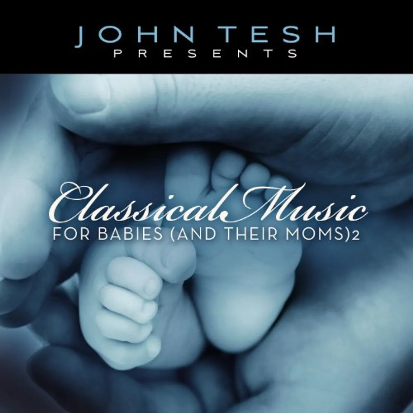 John Tesh CLASSICAL MUSIC FOR BABIES (& THEIR MOMS) 2 CD