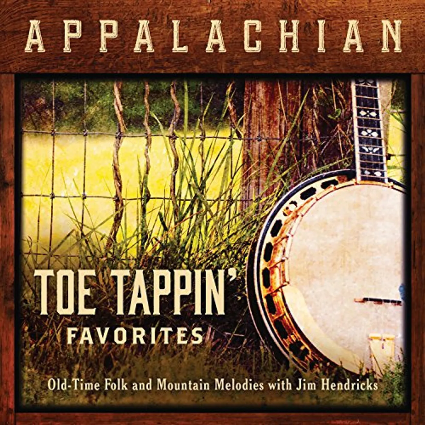 Jim Hendricks APPALACHIAN TOE TAPPIN FAVORITES: OLD-TIME FOLK CD