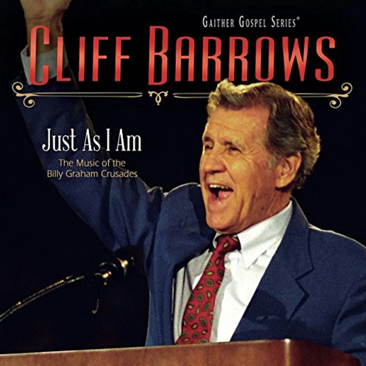 Cliff Barrows JUST AS I AM: MUSIC OF THE BILLY GRAHAM CRUSADES CD
