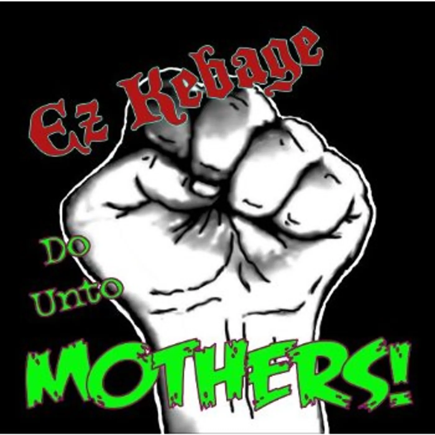 Ez Kebage DO UNTO MOTHERS! CD