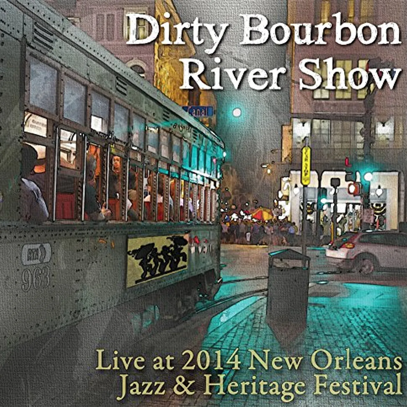 Dirty Bourbon River Show LIVE AT JAZZ FEST 2014 CD