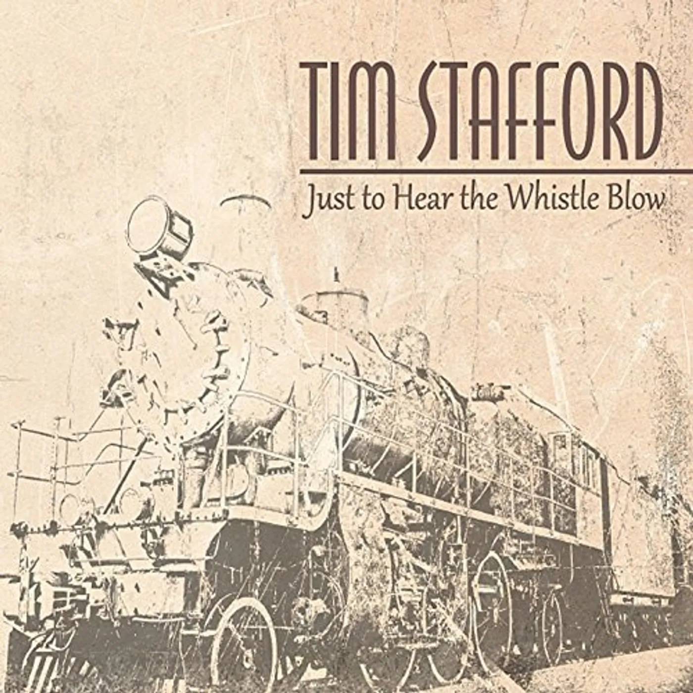 Tim Stafford JUST TO HEAR THE WHISTLE BLOW CD