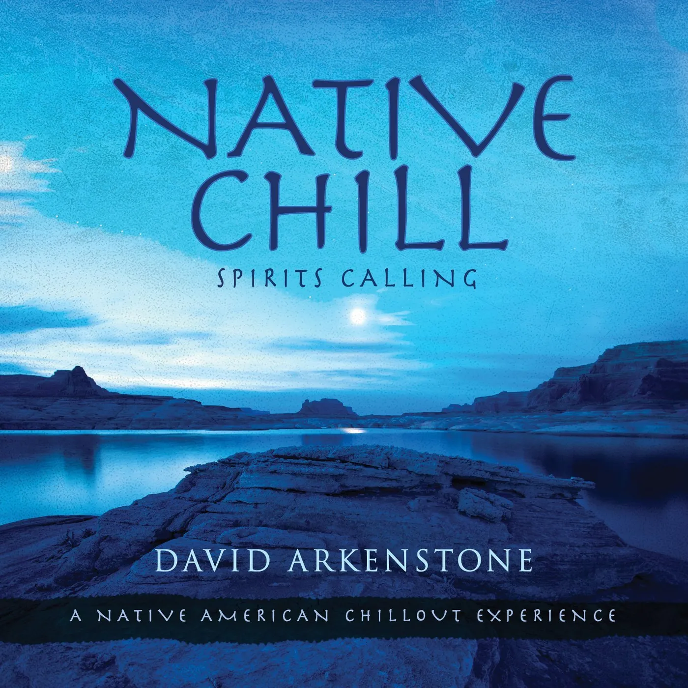 David Arkenstone NATIVE CHILL: SPIRITS CALLING A NATIVE AMERICAN CD