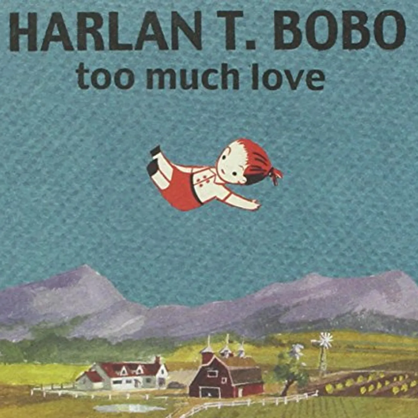 Harlan T. Bobo TOO MUCH LOVE - 10TH ANNIVERSARY EDITION CD