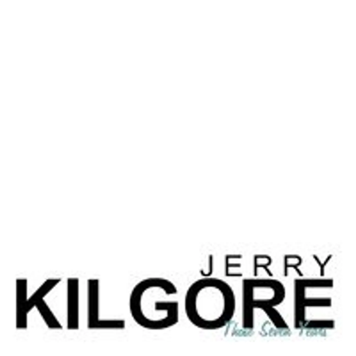 Jerry Kilgore THOSE SEVEN YEARS CD