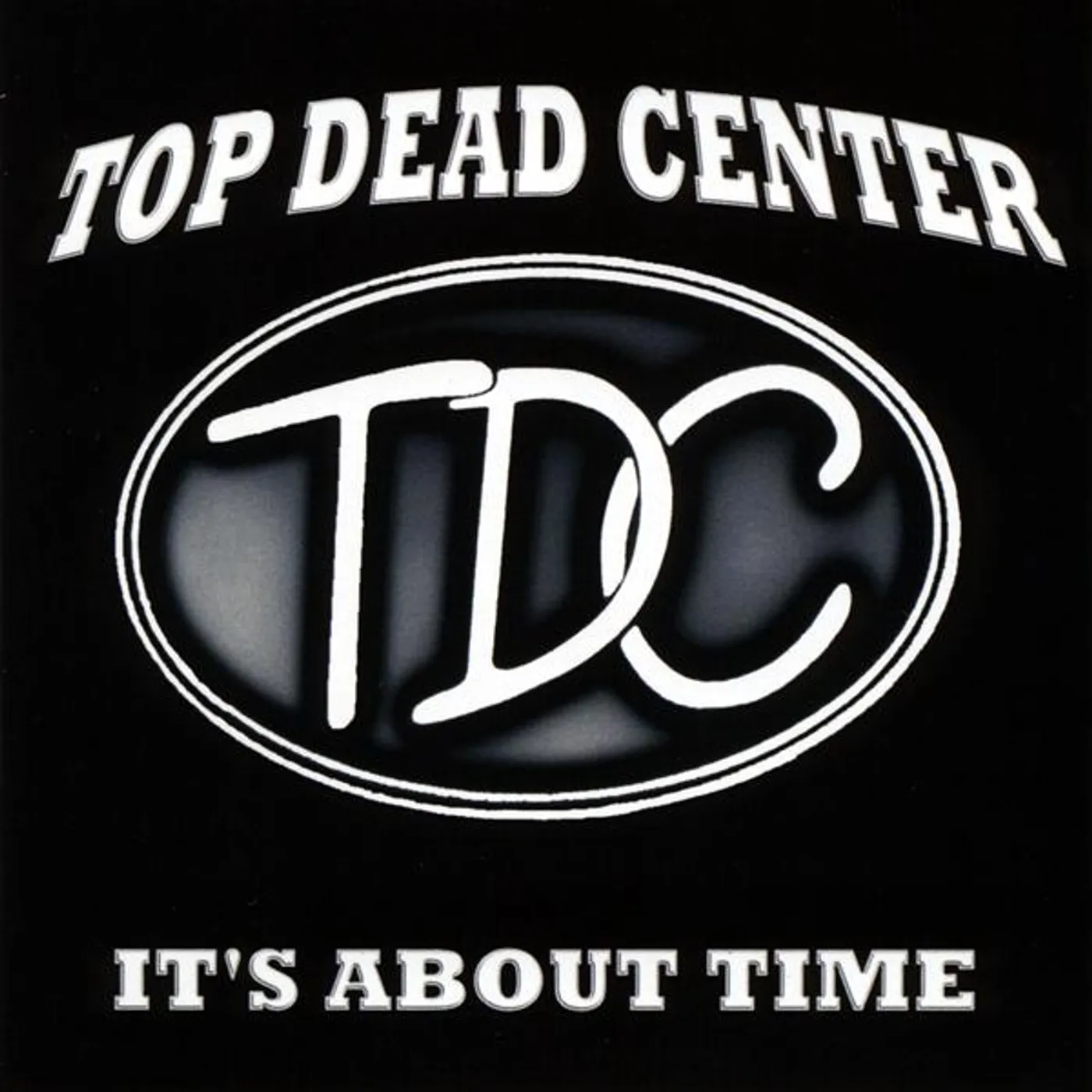 Top Dead Center IT'S ABOUT TIME CD