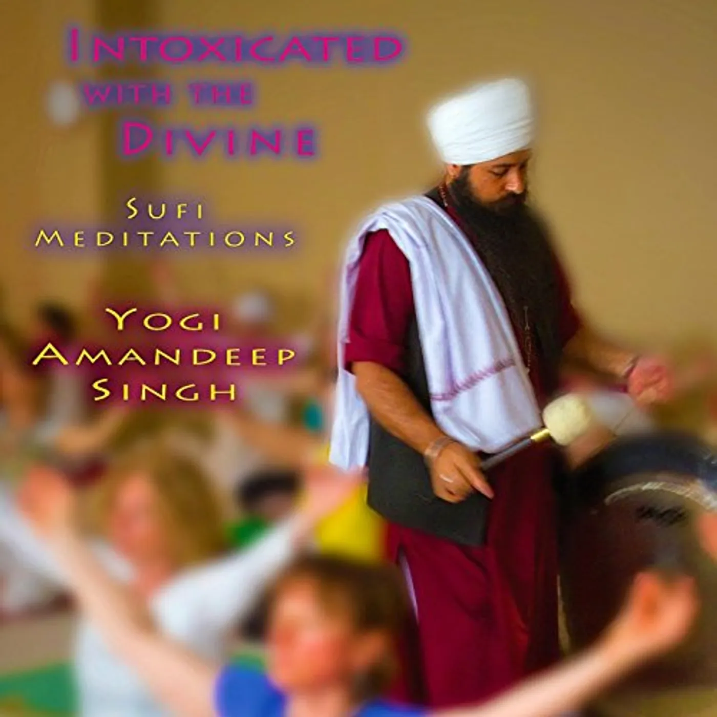 Yogi Amandeep Singh INTOXICATED WITH THE DIVINE (SUFI MEDITATIONS) CD